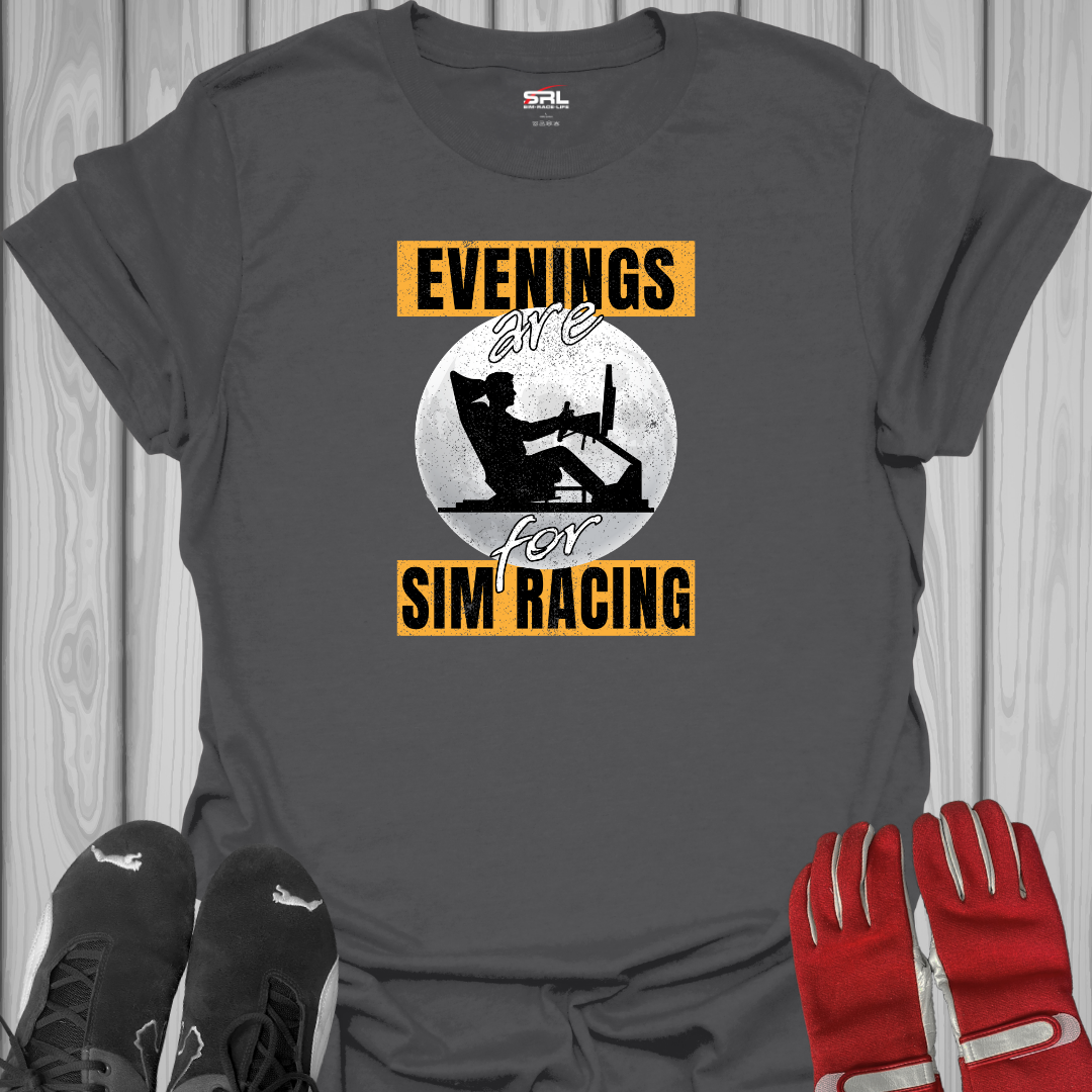 Evenings Are For Sim Racing T-Shirt