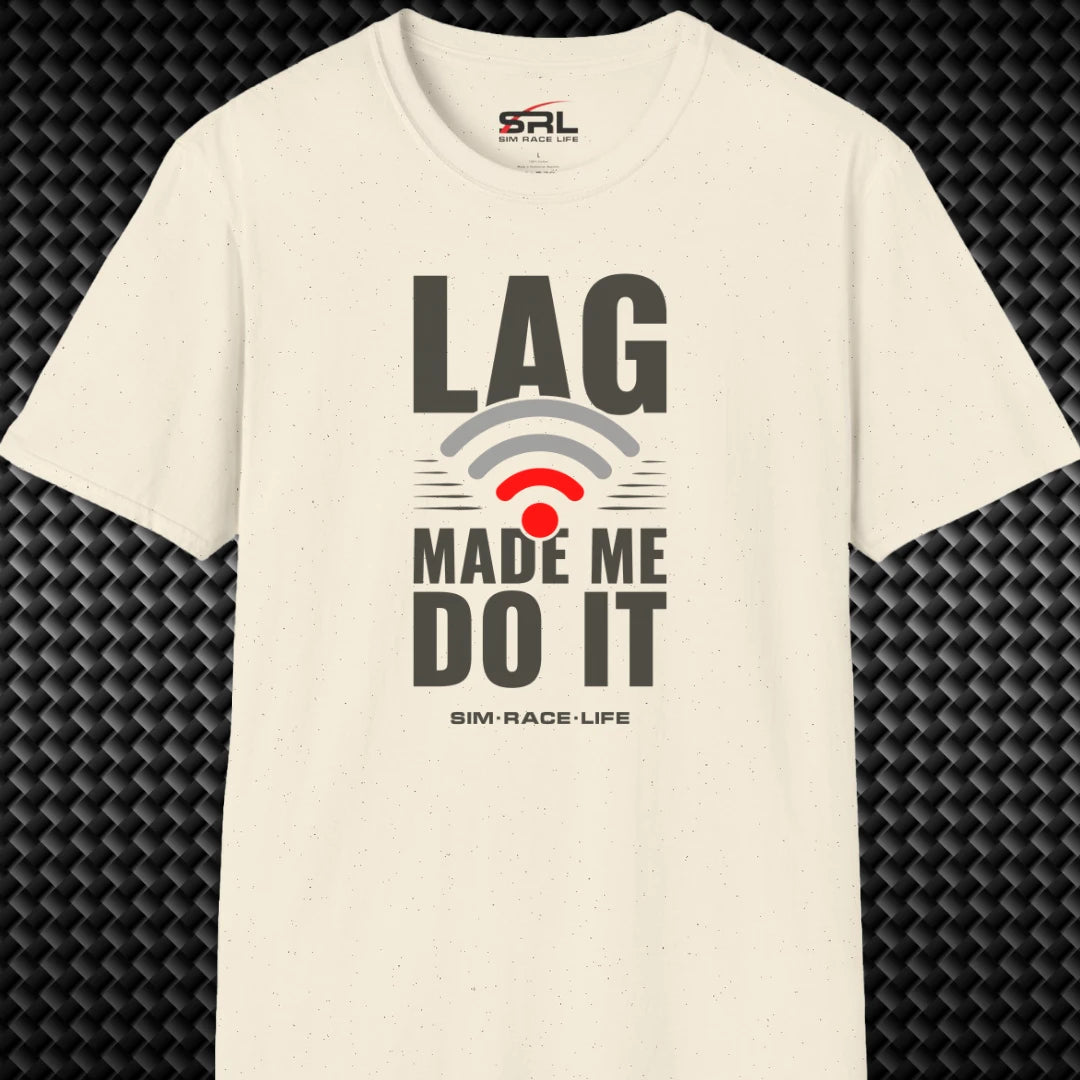 Lag Made Me Do It T-Shirt