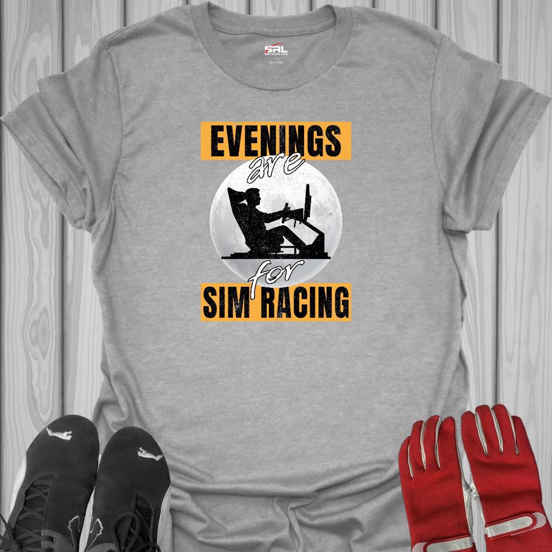 Evenings Are For Sim Racing T-Shirt