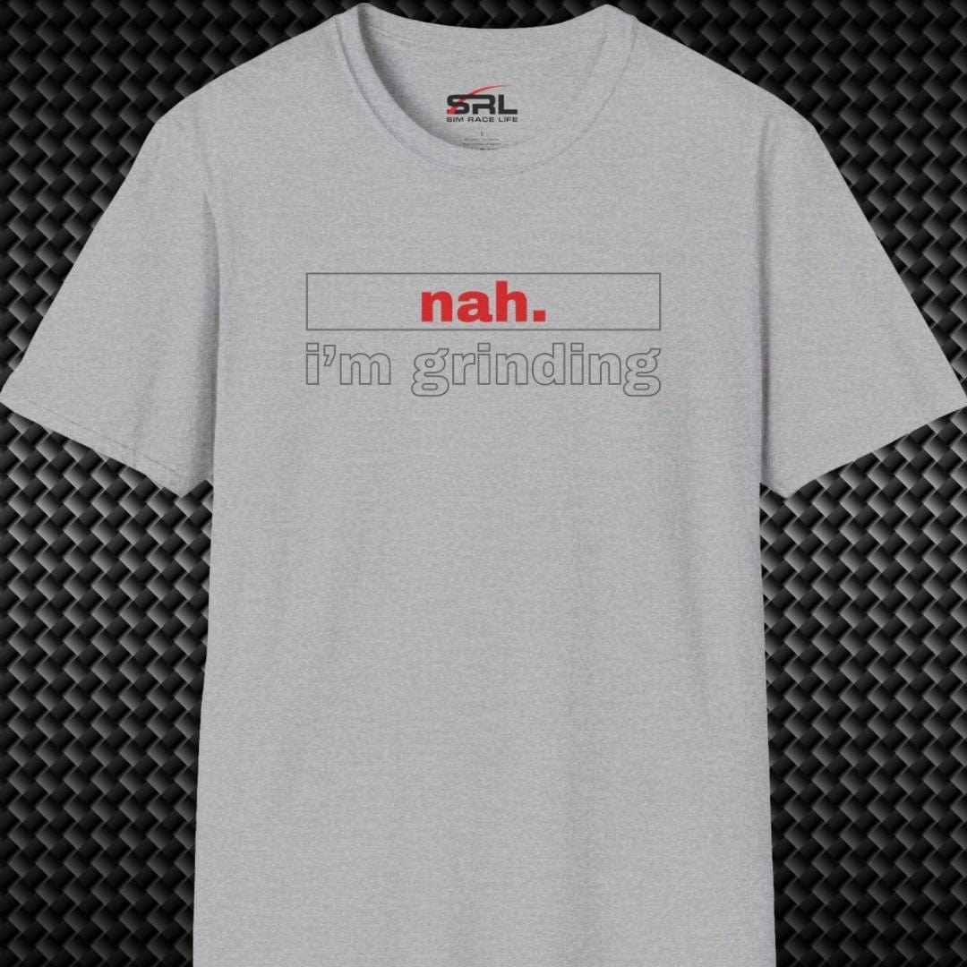 nah. i'm grinding T-Shirt