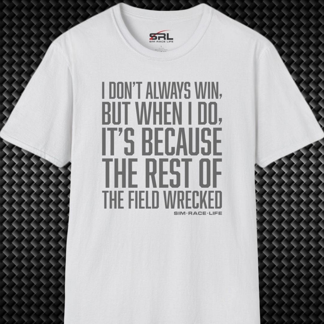 I Don't Always Win T-Shirt
