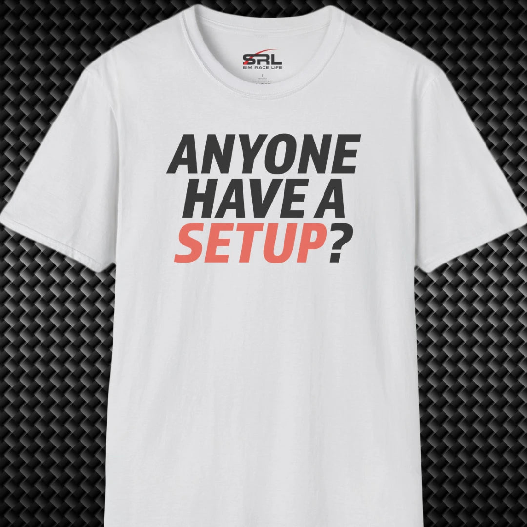 Anyone Have A Setup T-Shirt