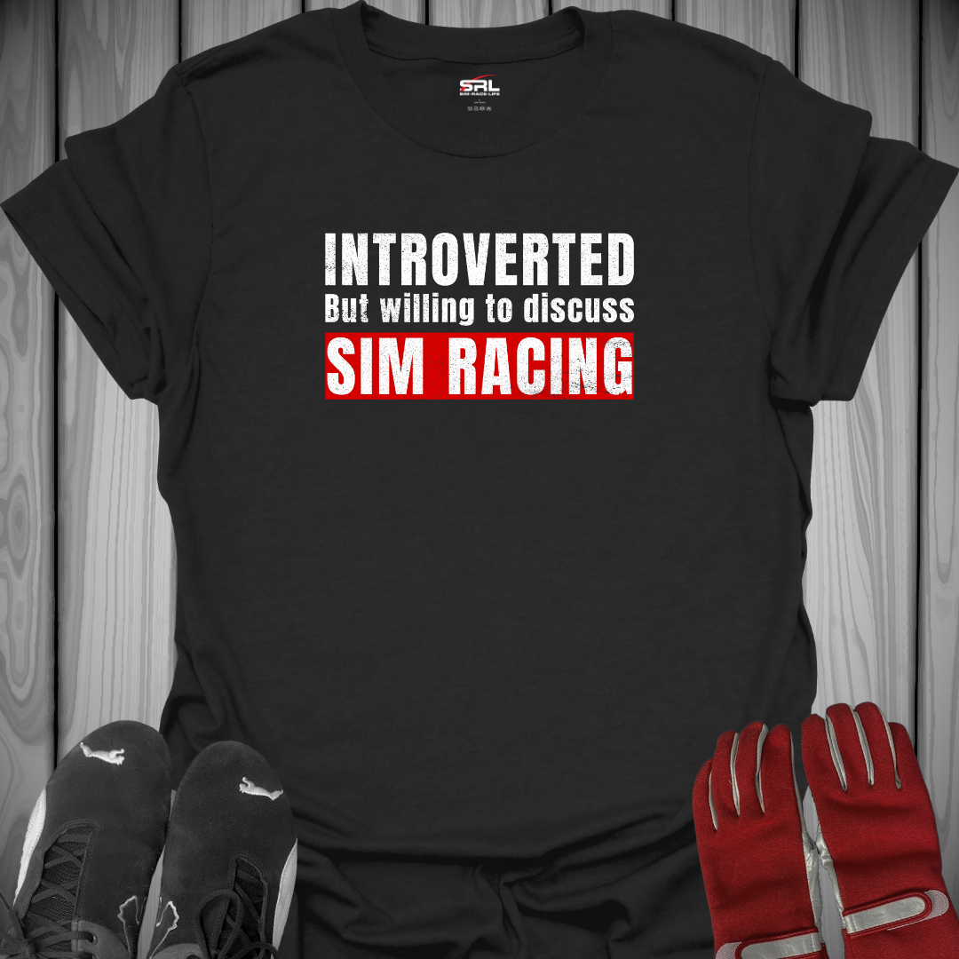 Introverted But Willing to Discuss Sim Racing - T-Shirt