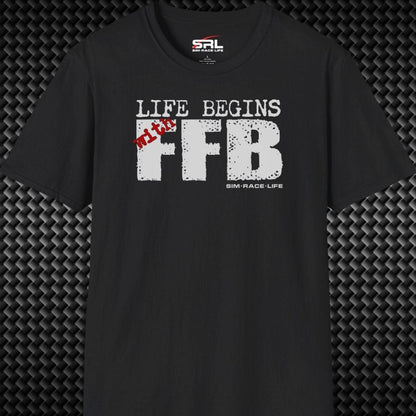 Life Begins with FFB T-Shirt