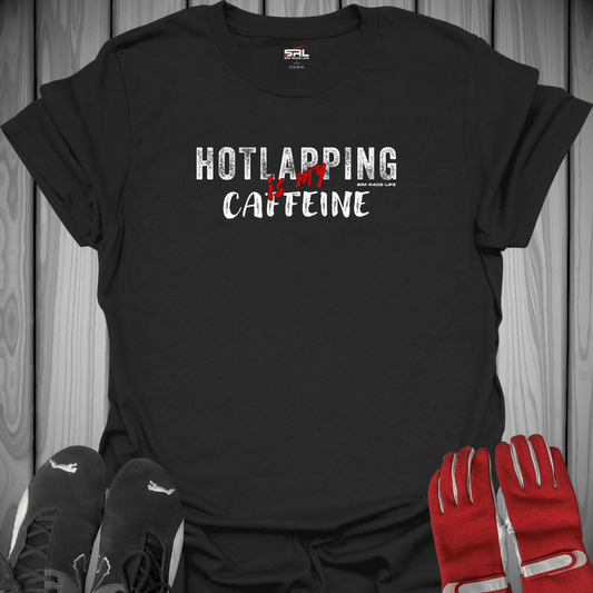 Hotlapping is My Caffeine - Sim Racing T-Shirt