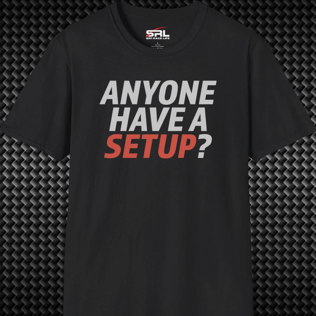 Anyone Have A Setup T-Shirt