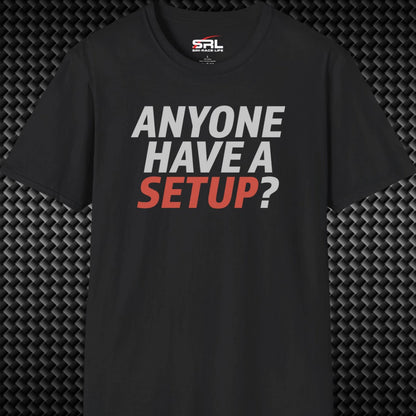 Anyone Have A Setup T-Shirt