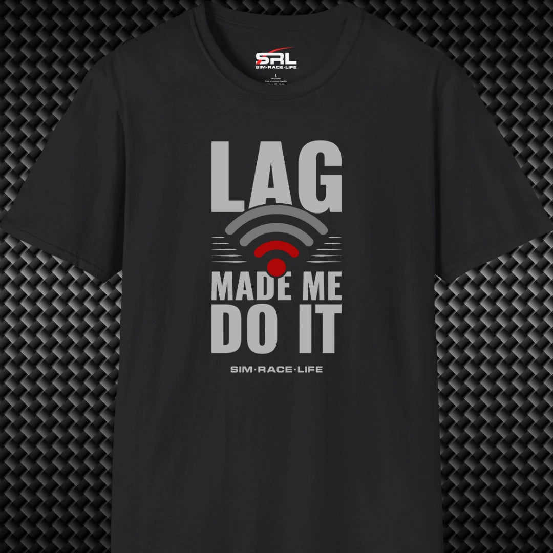 Lag Made Me Do It T-Shirt