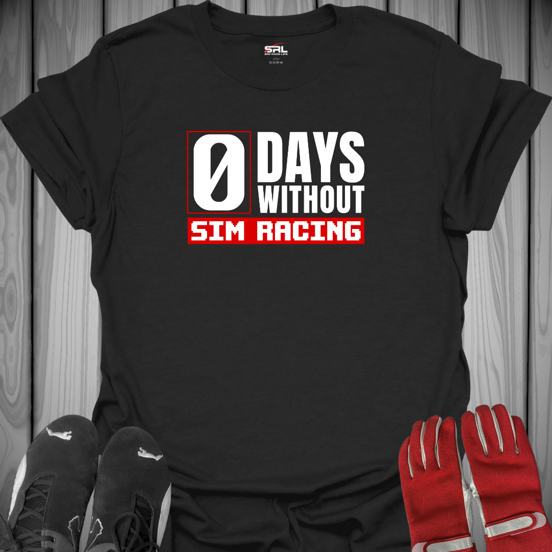 0 Days Without Sim Racing - T-Shirt