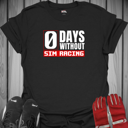 0 Days Without Sim Racing - T-Shirt