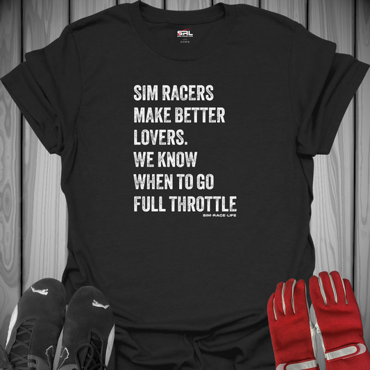 Sim Racers Make Better Lovers - T-Shirt