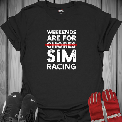 Weekends Are For Chores Sim Racing T-Shirt