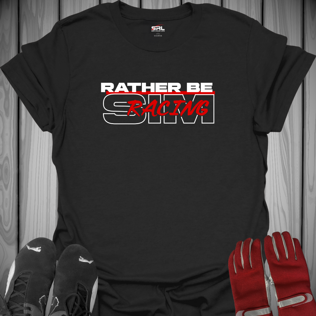 Rather Be Sim Racing - T-Shirt