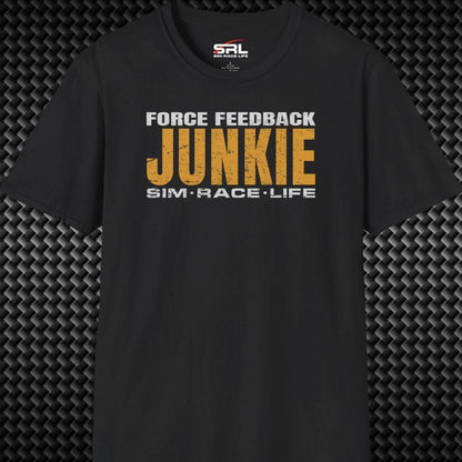 Force Feedback Junkie T-Shirt