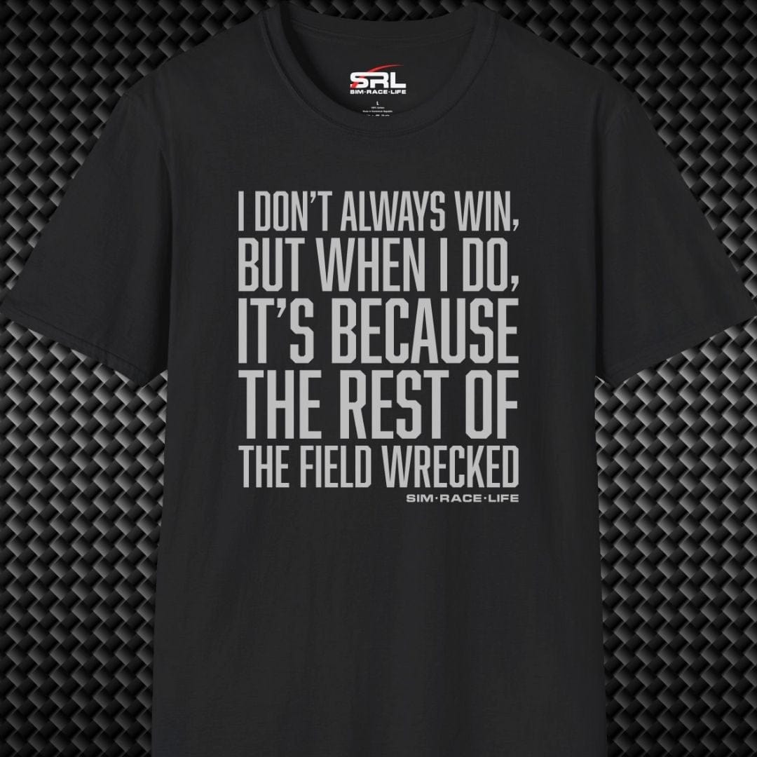 I Don't Always Win T-Shirt