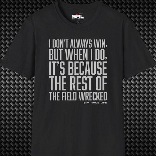 I Don't Always Win T-Shirt
