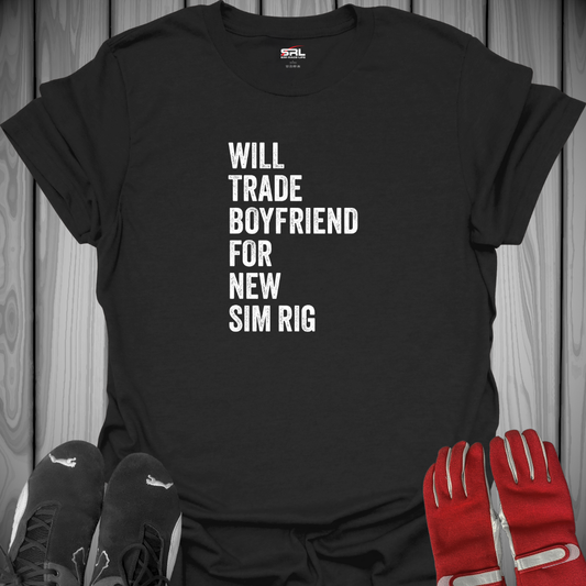 Will Trade Boyfriend For New Sim Rig T-Shirt