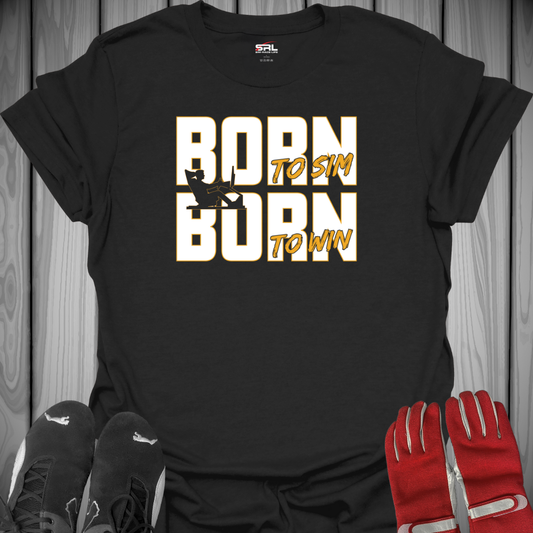 Born To Sim Born To Win T-Shirt