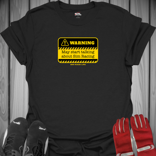 Warning: May Start Talking About Sim Racing Anytime T-Shirt