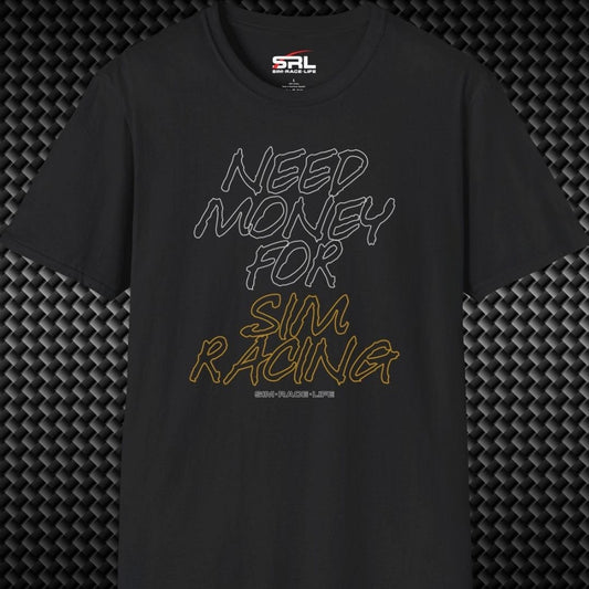 Need Money For Sim Racing T-Shirt