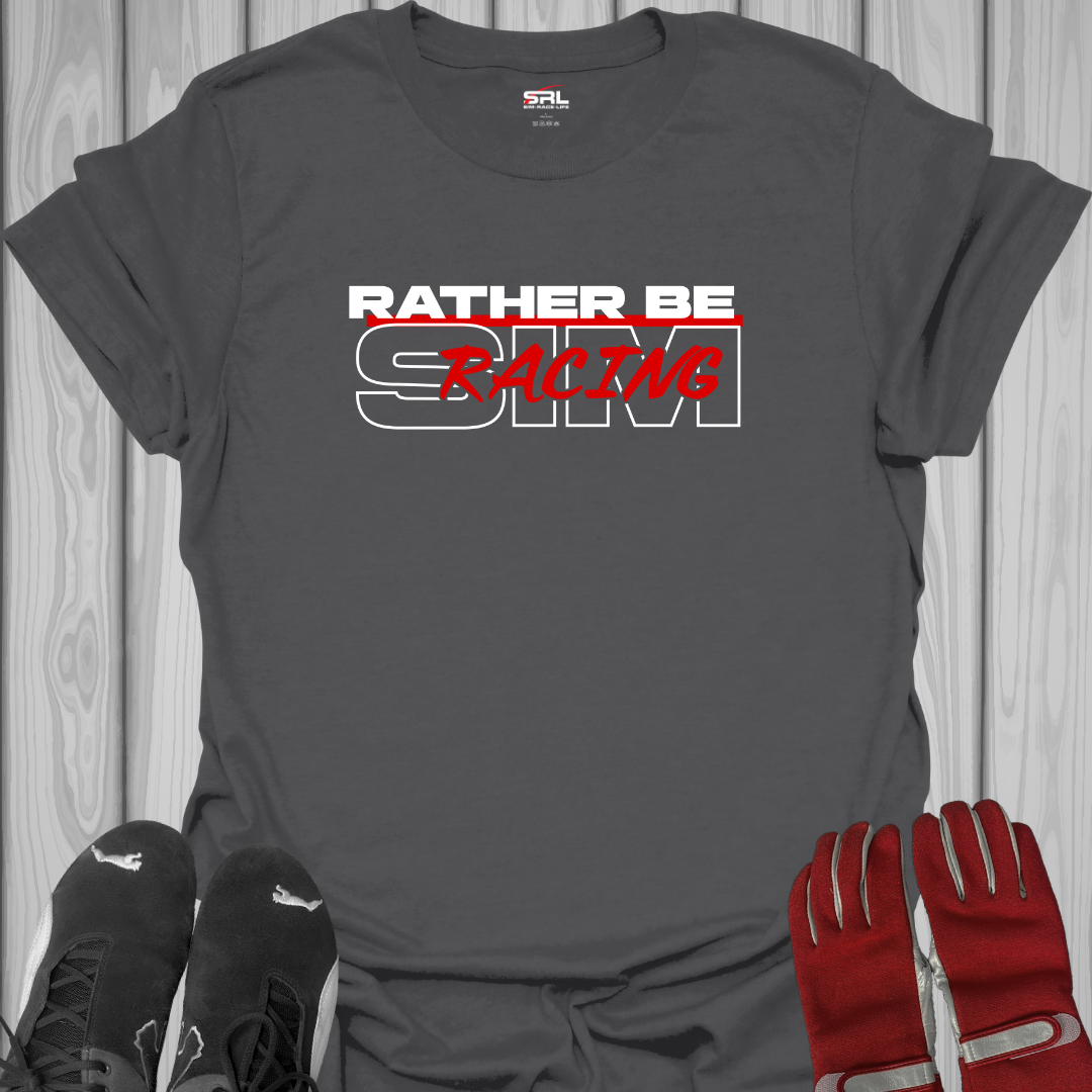 Rather Be Sim Racing - T-Shirt