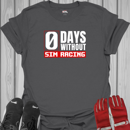 0 Days Without Sim Racing - T-Shirt