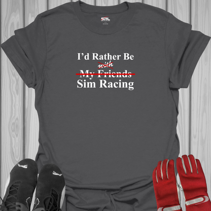 I'd Rather Be With My Friends Sim Racing T-Shirt