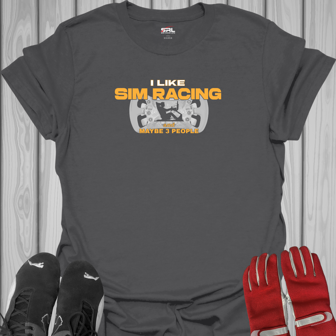 I Like Sim Racing and Maybe 3 People - T-Shirt