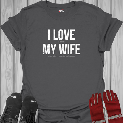 I Love My Wife - Sim Racing T-Shirt