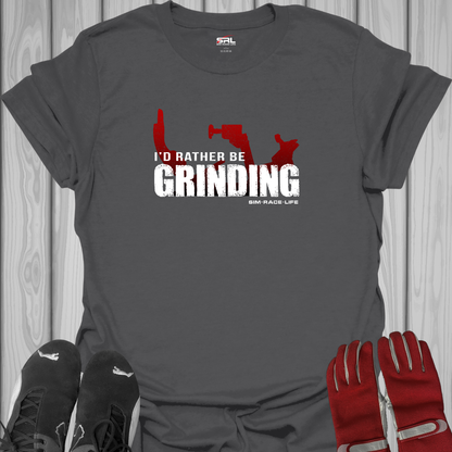 I'd Rather Be Grinding - Sim Racing T-Shirt