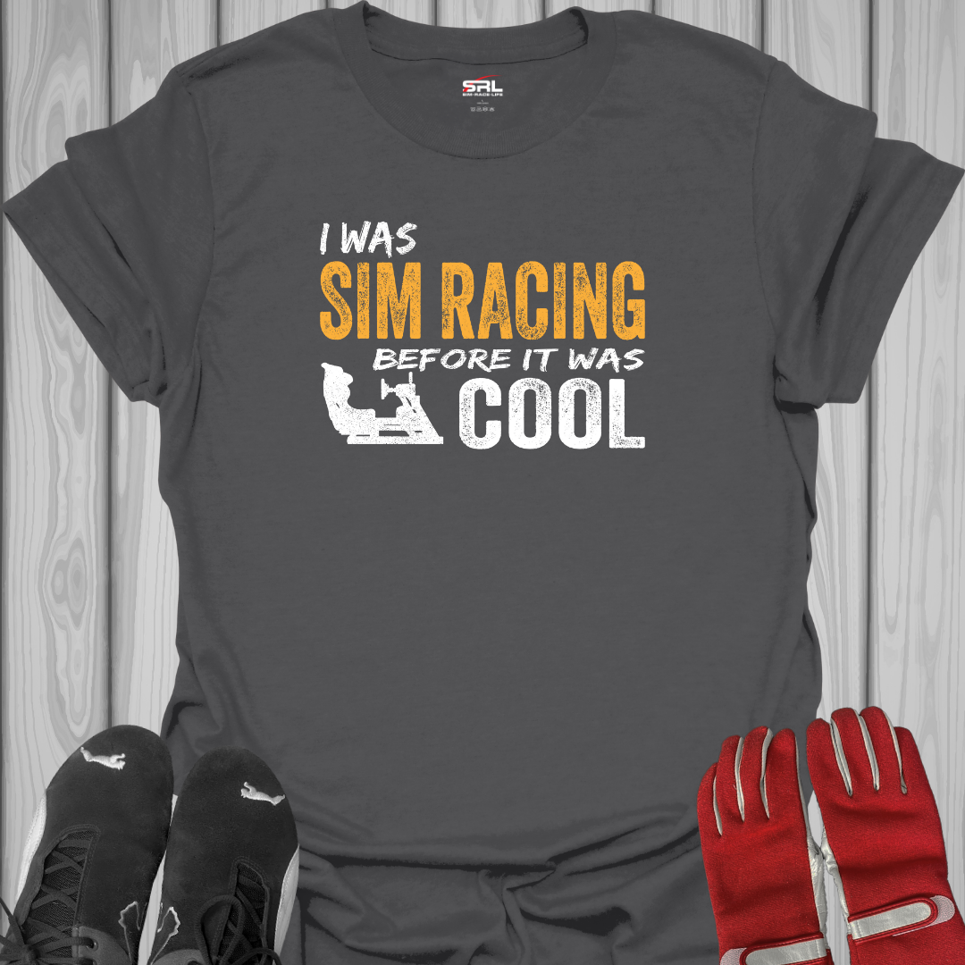 I Was Sim Racing Before It Was Cool T-Shirt