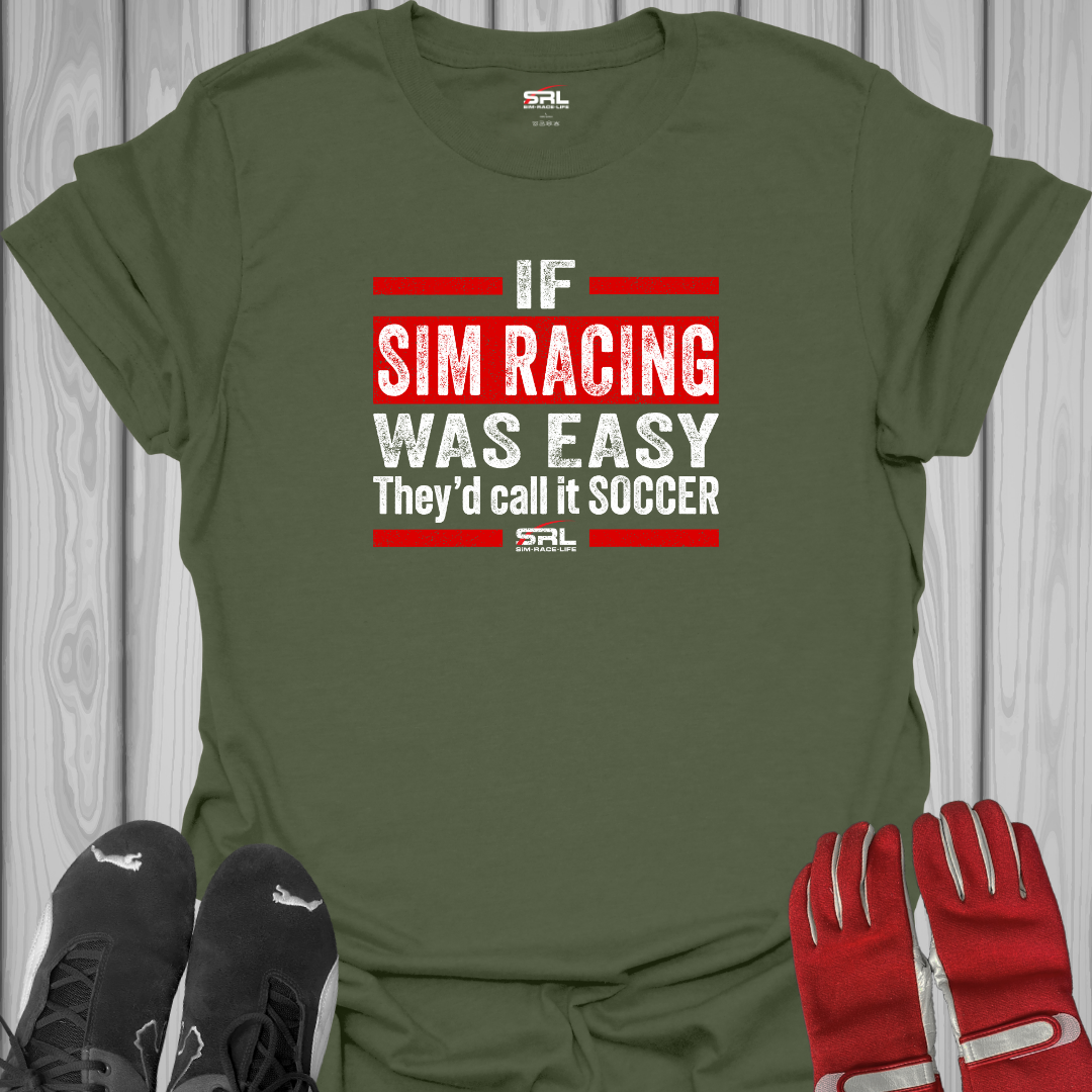 If Sim Racing Was Easy - T-Shirt