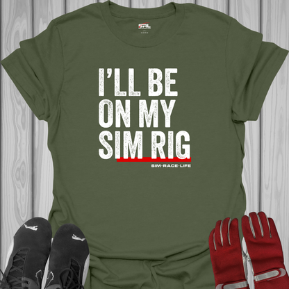 On My Sim Rig T-Shirt