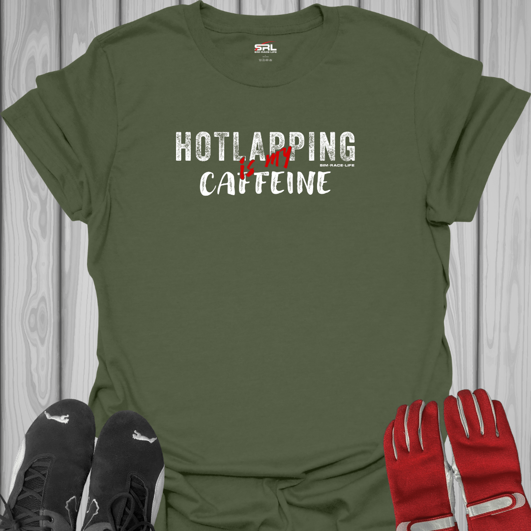 Hotlapping is My Caffeine - Sim Racing T-Shirt