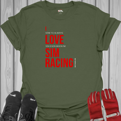 I Vow To Always Love You - Sim Racing T-Shirt