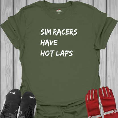 Sim Racers Have Hot Laps - T-Shirt