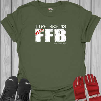 Life Begins with FFB - Sim Racing T-Shirt