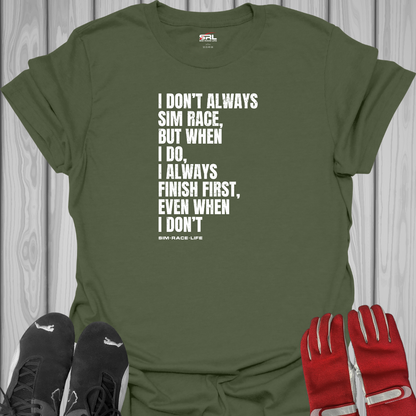 I Don't Always Sim Race - T-Shirt