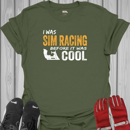 I Was Sim Racing Before It Was Cool T-Shirt