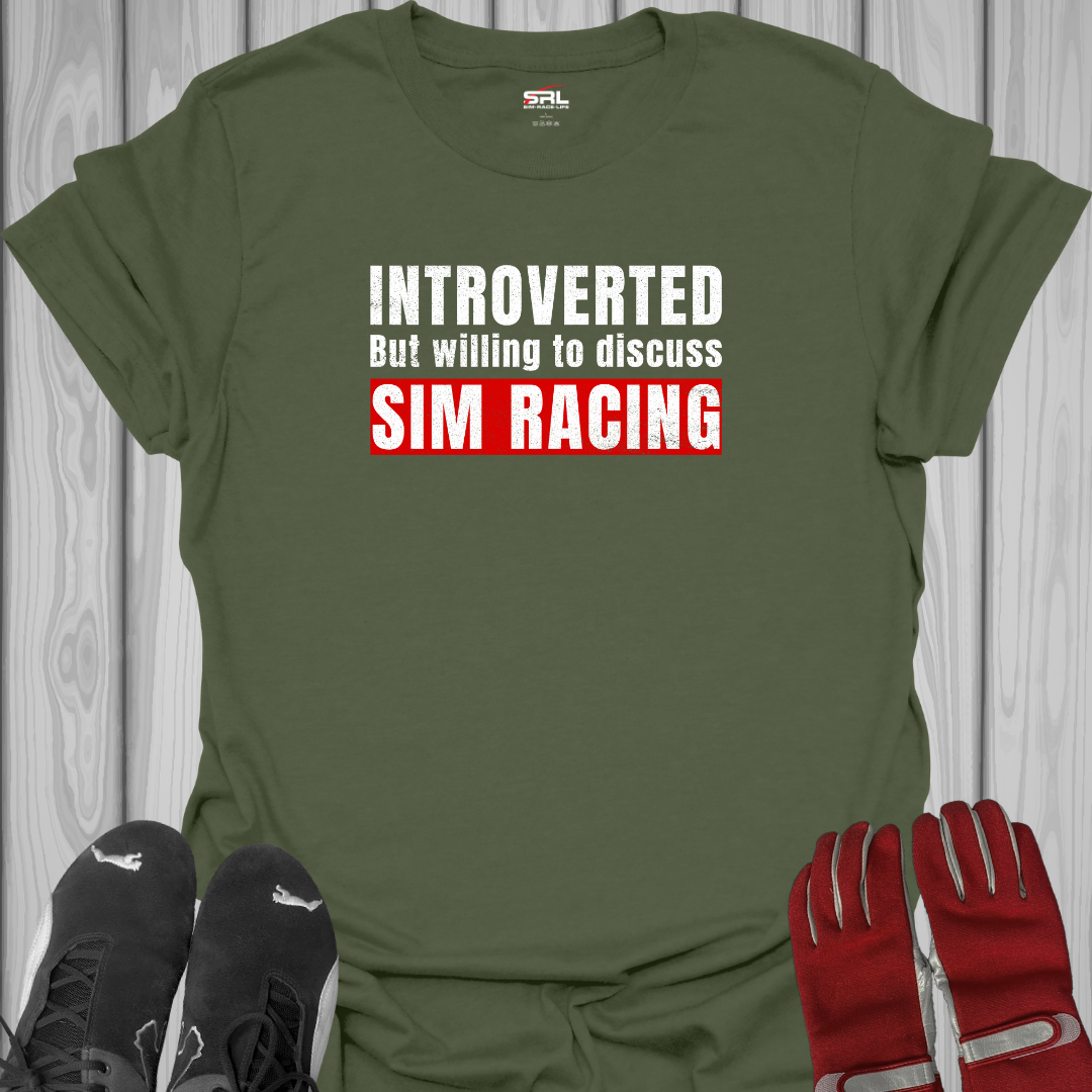 Introverted But Willing to Discuss Sim Racing - T-Shirt