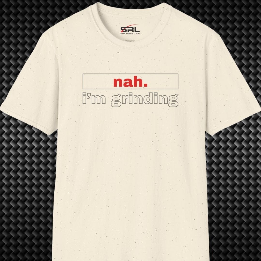 nah. i'm grinding T-Shirt