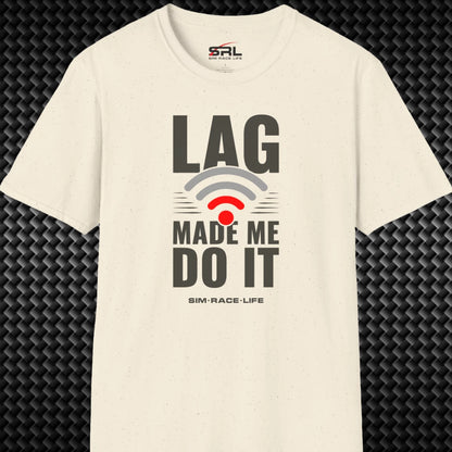 Lag Made Me Do It T-Shirt