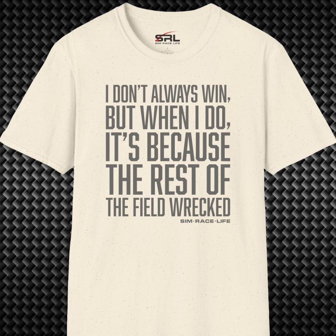 I Don't Always Win T-Shirt