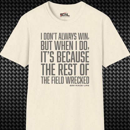 I Don't Always Win T-Shirt
