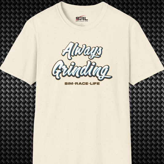 Always Grinding T-Shirt