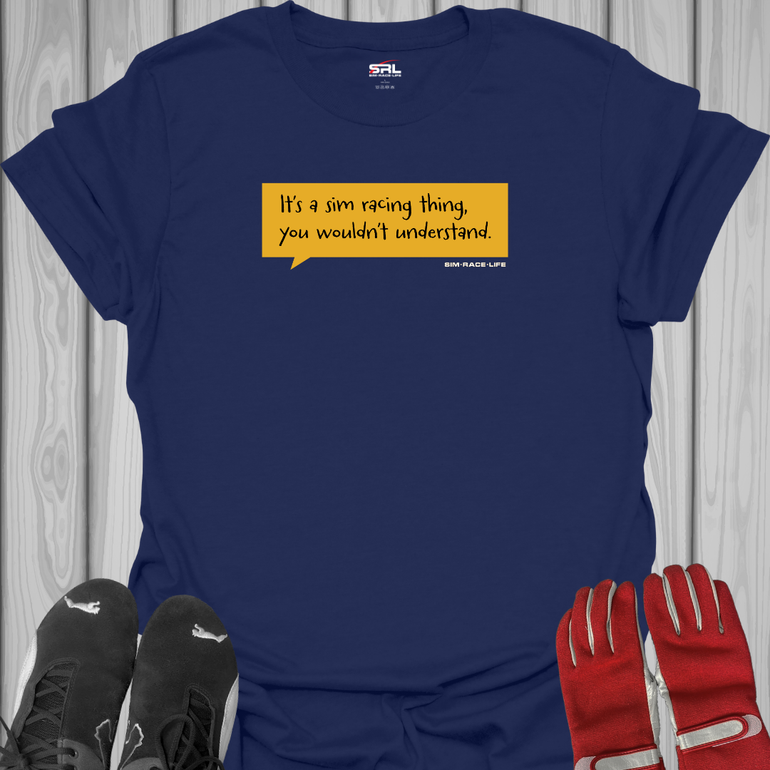 It's A Sim Racing Thing - T-Shirt