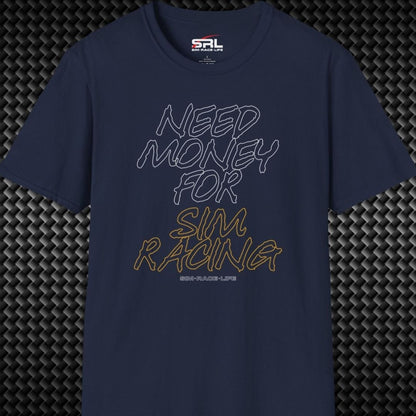 Need Money For Sim Racing T-Shirt