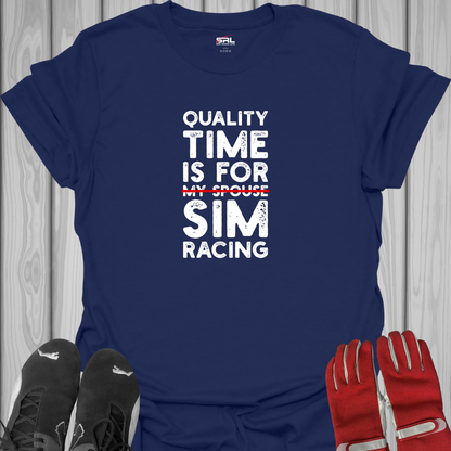 Quality Time Is For My Spouse Sim Racing T-Shirt