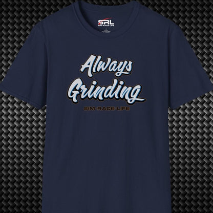 Always Grinding T-Shirt
