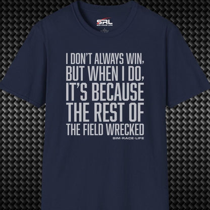 I Don't Always Win T-Shirt